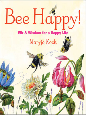 cover image of Bee Happy!: Wit & Wisdom for a Happy Life